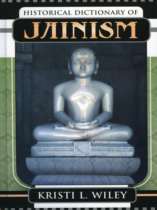 Title details for Historical Dictionary of Jainism by Kristi L. Wiley - Available